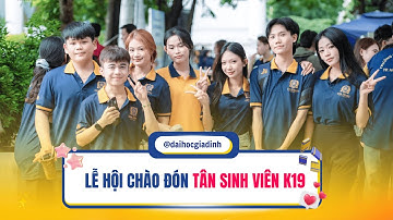 LỄ HỘI CHÀO ĐÓN TÂN SINH VIÊN K19