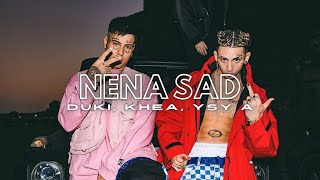 DUKI. KHEA, YSY A - NENA SAD