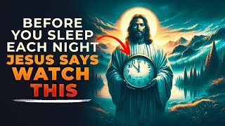 GOD SAYS WATCH THIS BEFORE YOU SLEEP EACH NIGHT | Powerful Miracle Prayer For Protection & Blessing