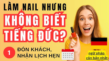 Bài 1 (làm lại): Đón khách, nhận lịch hẹn | Giao tiếp tiếng Đức cơ bản ở tiệm Nail cho người mới