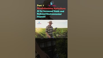 Revolutionizing Agriculture: AI for Increased Yields and Reduced Environmental Impact! Part 7 #ai