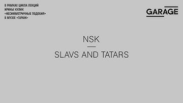 NSK — Slavs and Tatars. A lecture by Irina Kulik