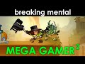 Breaking mental 5 mega gamer 2