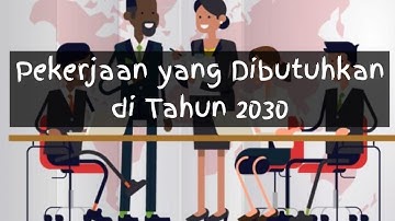Pekerjaan yang Dibutuhkan di Tahun 2030