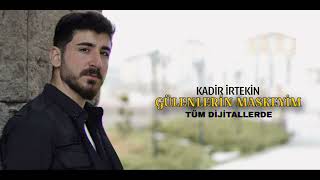 Kadir İrtekin - Gülenlerin Maskesiyim Offical Audio