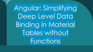 Angular: Simplifying Deep Level Data Binding in Material Tables without Functions