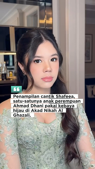 Cantiknya Shafeea anak Mulan Dhani di akad nikah Al Ghazali