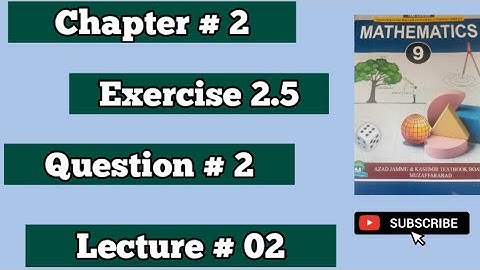 Mathematics Class 9 AJK Board New Book 2025 Chapter # 2  Exercise 2.5 Question 1 ; 2 & 3  Lecture 2