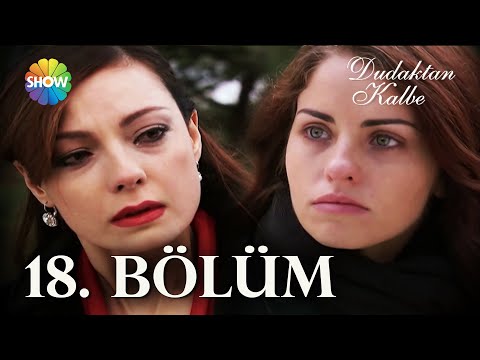 Dudaktan Kalbe 18. Bölüm | FULL BÖLÜM