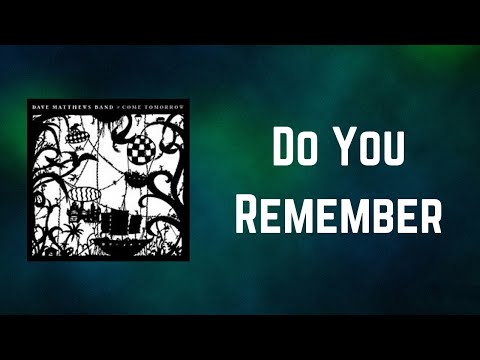 Dave Matthews Band - Do You Remember (Lyrics)