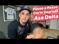 TUTORIAL: Como Fazer Corte Asa Delta Passo a Passo do Degradê