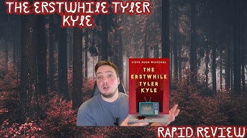 The Erstwhile Tyler Kyle - Rapid Review