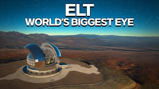 ELT: What Discoveries Will The World's Largest Telescope Give Us?