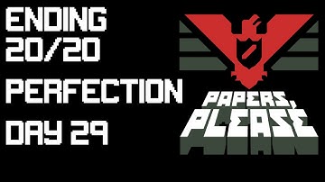 Papers, Please - Ending 20 of 20 Perfection | Day 29