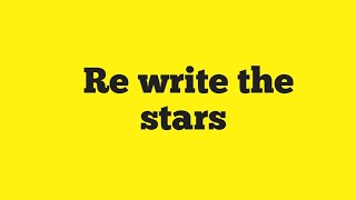 Re write the stars Anne-Marie and James Authur - video lyrics