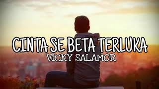 Video thumbnail of "Cinta Se Beta TERLUKA-VICKY SALAMOR"