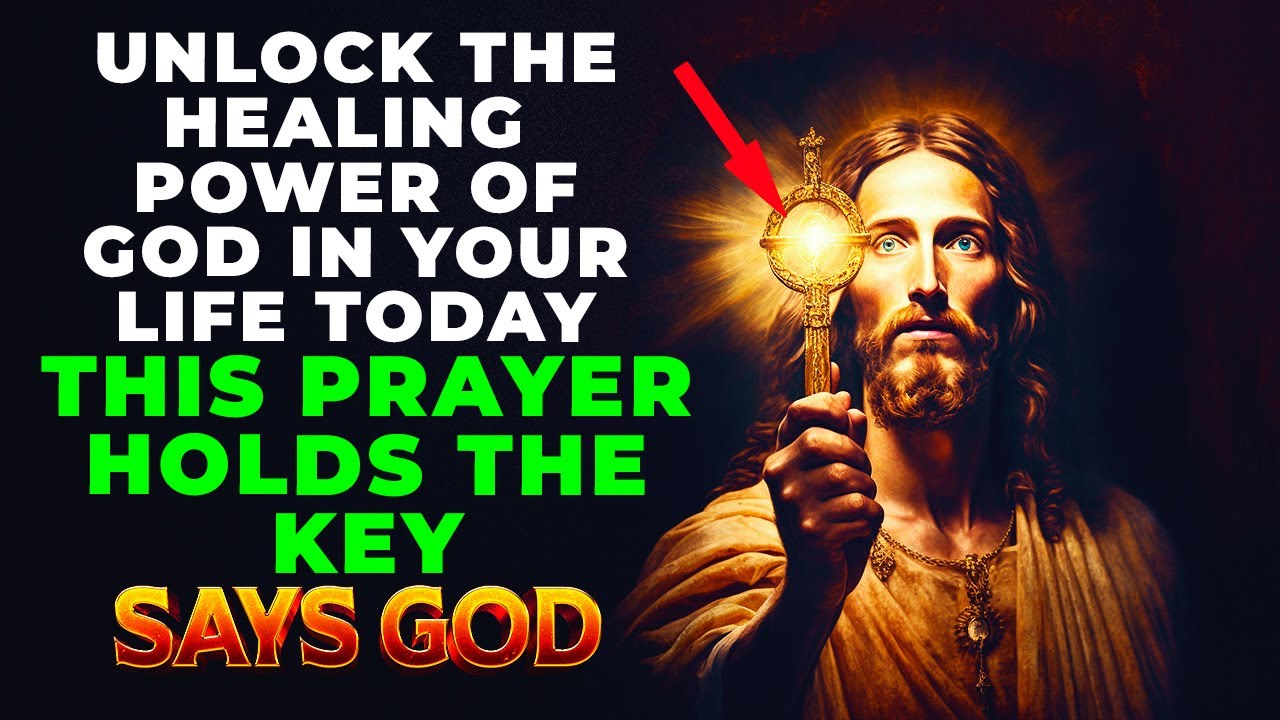 GOD SAYS THIS PRAYER WILL UNLOCK HIS HEALING POWER IN YOUR LIFE - WATCH ...