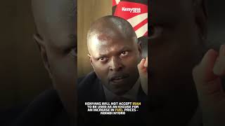Kenyans Will Not Accept Iran To Be Used As An Excuse For An Increase In Fuel Prices - Ndindi Nyoro