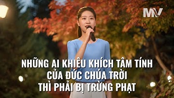 Video nhạc Thánh Ca | Những ai khiêu khích tâm tính của Đức Chúa Trời thì phải bị trừng phạt