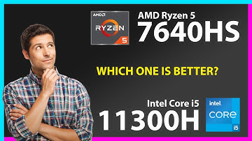 AMD Ryzen 5 7640HS vs INTEL Core i5 11300H Technical Comparison