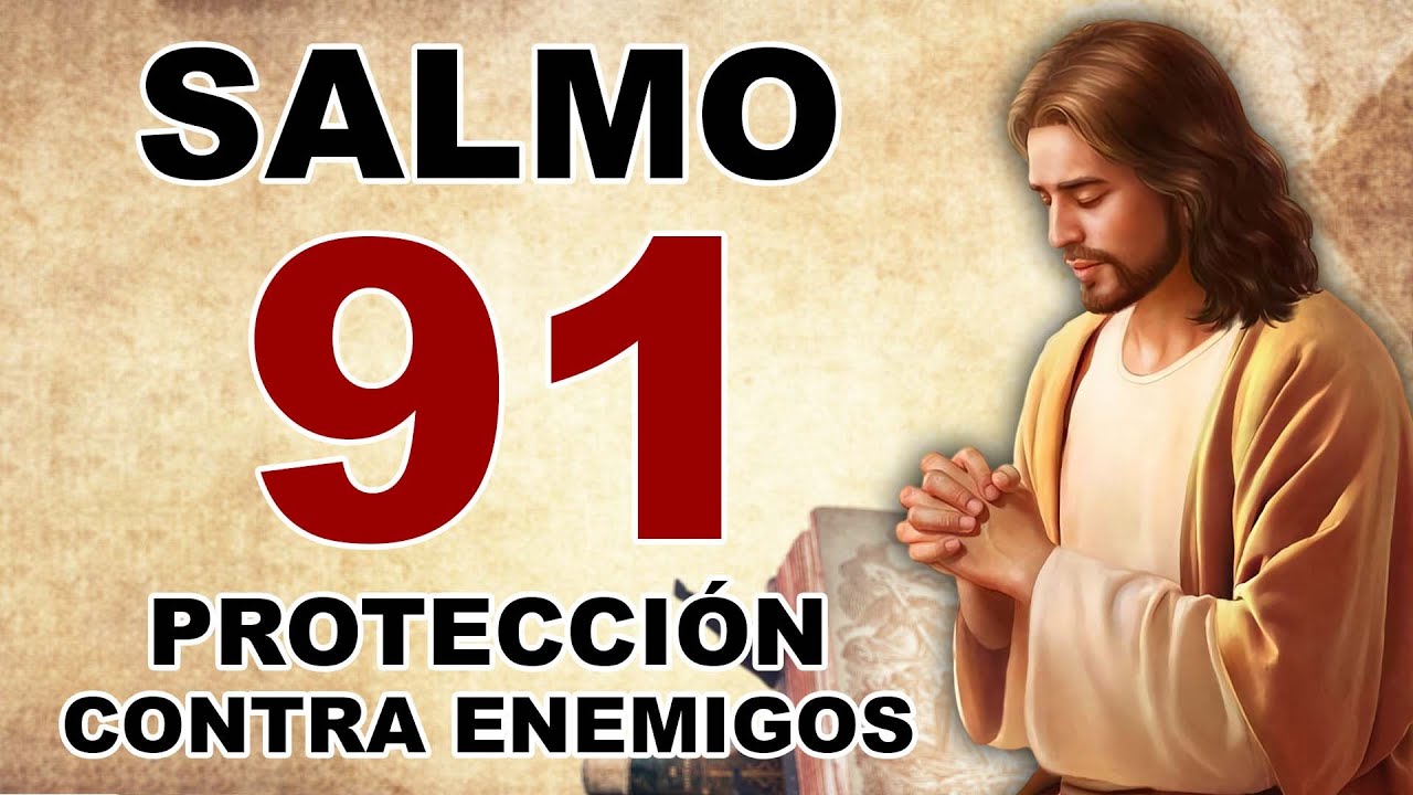 ESCUCHA ESTE SALMO 91 ORACIÓN DE PROTECCIÓN CONTRA ENEMIGOS - YouTube