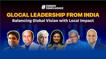 Glocal Leadership from India: Balancing Global Vision with Local Impact | Zinnov Confluence 2023