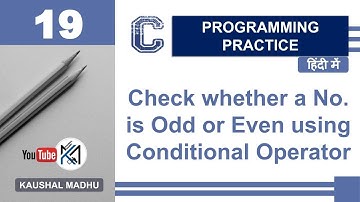 C Program to Check whether a No. is Odd or Even using Conditional Operator in Hindi | Kaushal Madhu