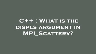 C What Is The Displs Argument In Mpiterv?