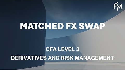 CFA Level 3 | Matched FX Swap