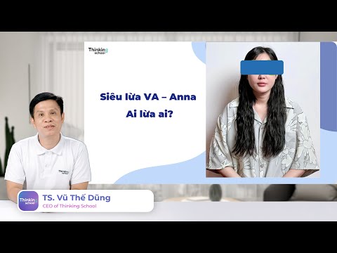 Video Siêu lừa VA - Anna : Kỳ 1 - Ai lừa ai? - youtube