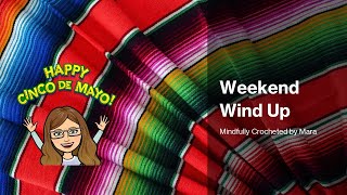 Weekend WindUp May 5 - Cinco de Mayo Fiesta