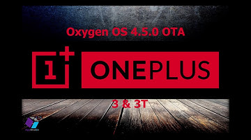 Oxygen OS 4.5.0 OTA Released For OnePlus 3 & 3t
