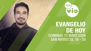 Evangelio de hoy: Domingo 17 de Mayo 2026 📖 Lectio Divina | Tele VID