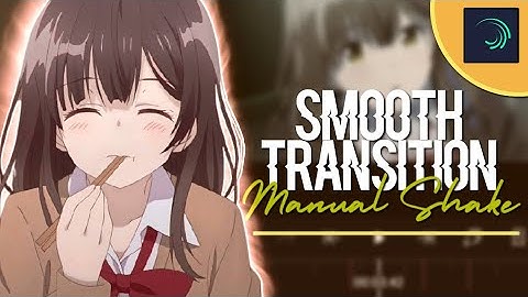 SMOOTH MANUAL SHAKE TRANSITION | ALIGHT MOTION TUTORIAL