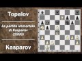 Partite Commentate di Scacchi 06- Kasparov vs Topalov - La Partita Immortale di Kasparov - 1999