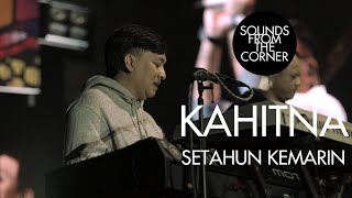 Kahitna - Setahun Kemarin | Sounds From The Corner Live #49