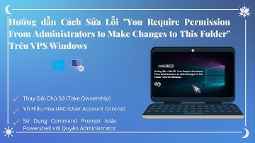 Sửa Lỗi “You Require Permission From Administrators to Make Changes to This Folder” Trên VPS Windows