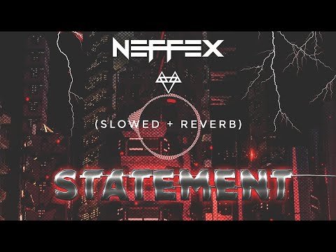 NEFFEX Statement SLOWED REVERB FEEL THE REVERB