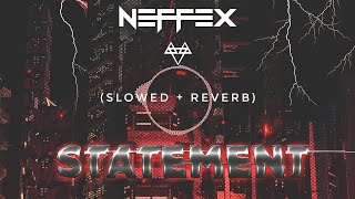 NEFFEX - Statement 🚨 (SLOWED & REVERB) | FEEL THE REVERB.