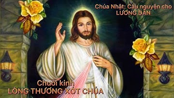 Chuỗi Kinh Lòng Thương Xót Chúa - Chúa Nhật: Cầu cho Lương Dân