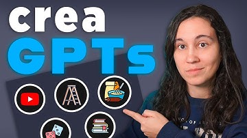 Cómo crear tus propios GPTs (guía completa)