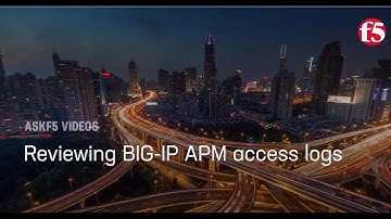 Reviewing BIG-IP APM access logs