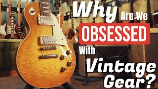 Why Are Guitar Players Obsessed With Vintage Gear?