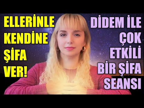 ELLERİNLE KENDİNE ŞİFA VER- DİDEM İLE ÇOK ETKİLİ BİR ŞİFA SEANSI