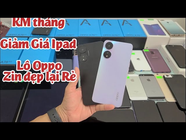 KM Tháng 7- Ipad Air2 4G - Lô Oppo A78 Zin - Note 10Plus Rẻ Hơn 600k- Iphone 7Plus 128G - S21Plus 5G