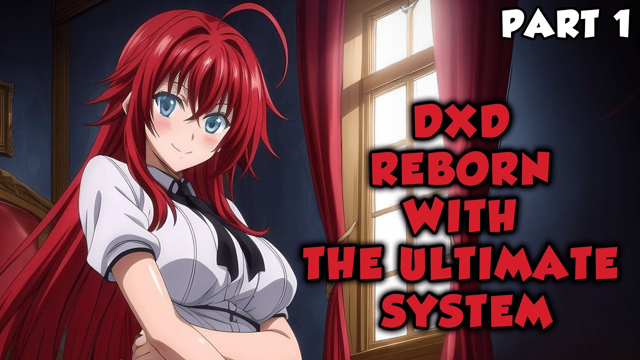 DxD: Reborn With the Ultimate System Part 1