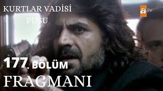 Kurtlar Vadisi Pusu 177. Bölüm Fragmanı Yaşamıyacam Ulan