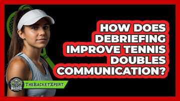 How Does Debriefing Improve Tennis Doubles Communication? - The Racket Xpert