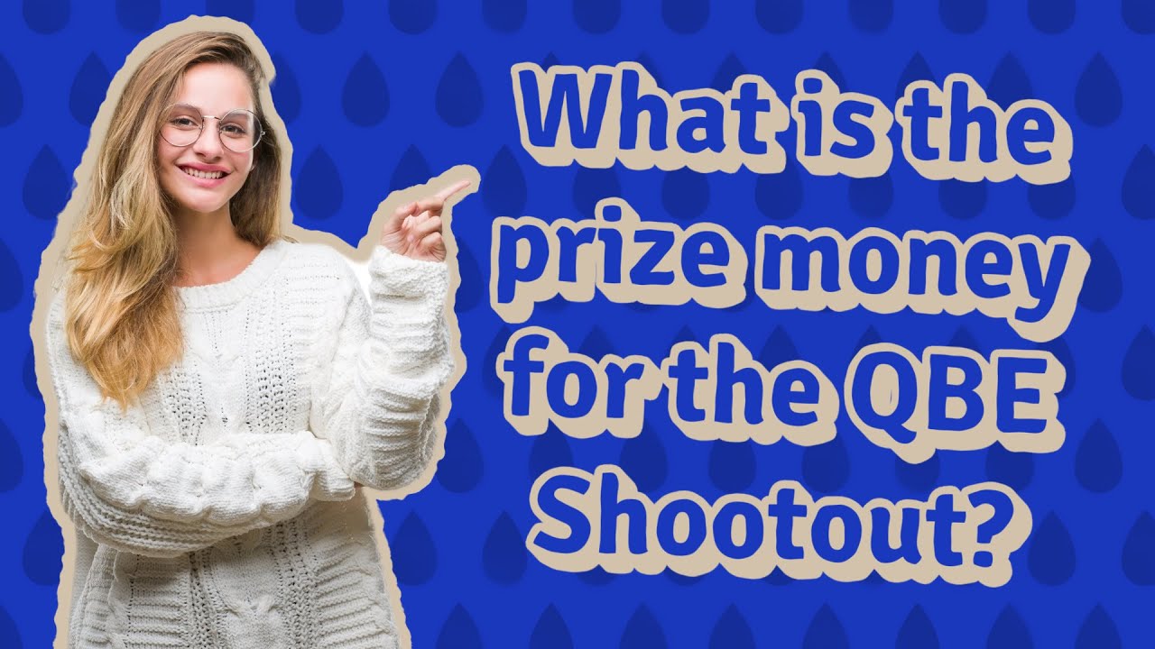 What Is The Prize Money For The QBE Shootout YouTube what-is-the-prize-money-for-the-qbe-shootout-youtube