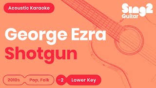 Shotgun (Lower Key - Acoustic Guitar Karaoke) George Ezra chords